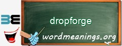 WordMeaning blackboard for dropforge